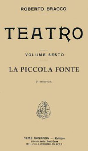 [Gutenberg 43356] • La piccola fonte: Dramma in quattro atti